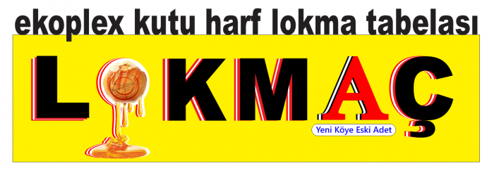 lokmatabelası lokmacı açmak istiyorum lokma ne demek lokma nasıl  yapılır lokma dükkan tabelası kokm